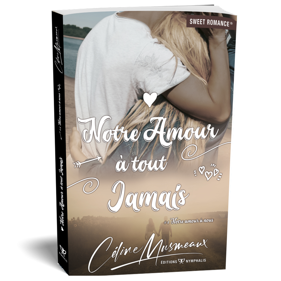 Notre amour à tout jamais - #4 Notre amour à nous