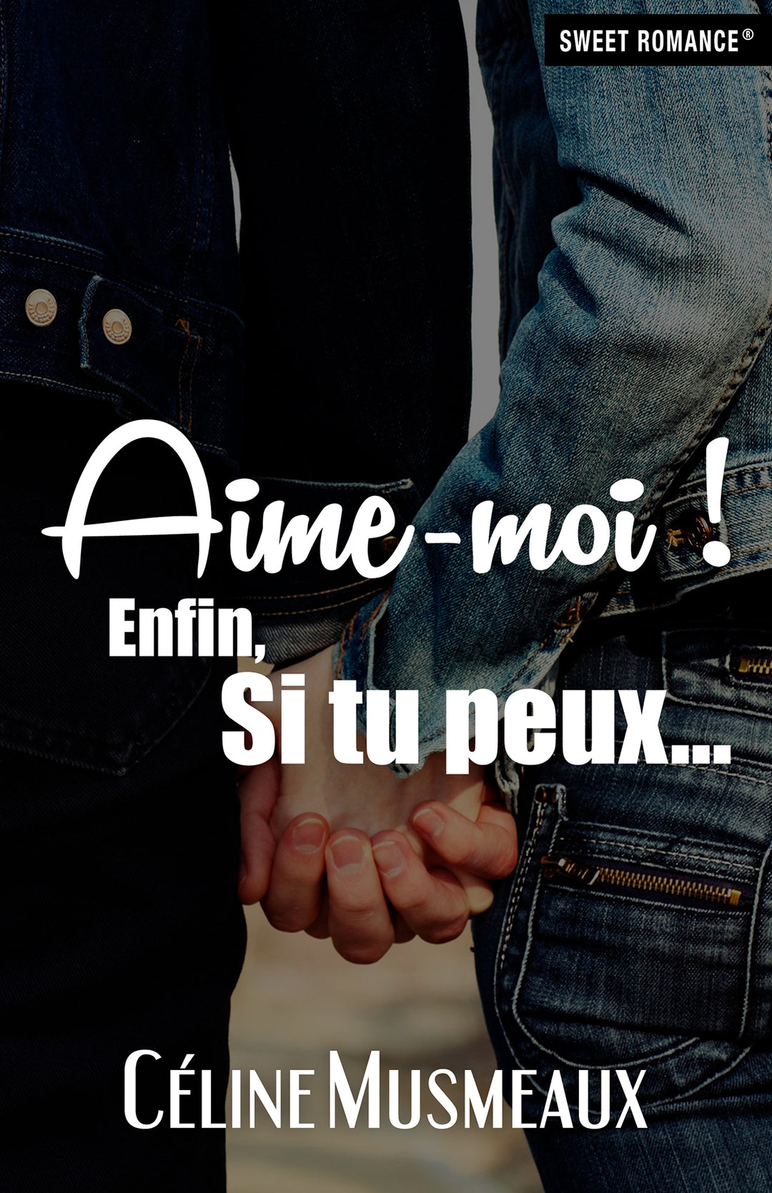 Aime-moi ! Enfin, si tu peux... (Ancienne édition)